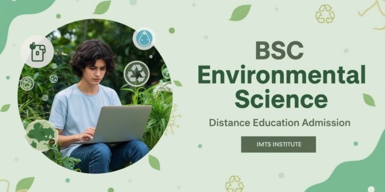 BSC Environmental Science Distance Education Admission 2025 Eligibility, Duration, Entrance Exams, Apply Now