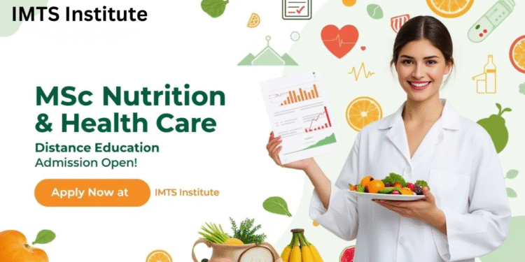 MSc Nutrition and Health Care Distance Education Admission 2025: Eligibility, Duration, Entrance Exams, Apply Now