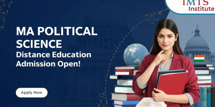 MA Political Science Distance Education Admission 2025 : Entrance, Eligibility, Duration, Apply Now