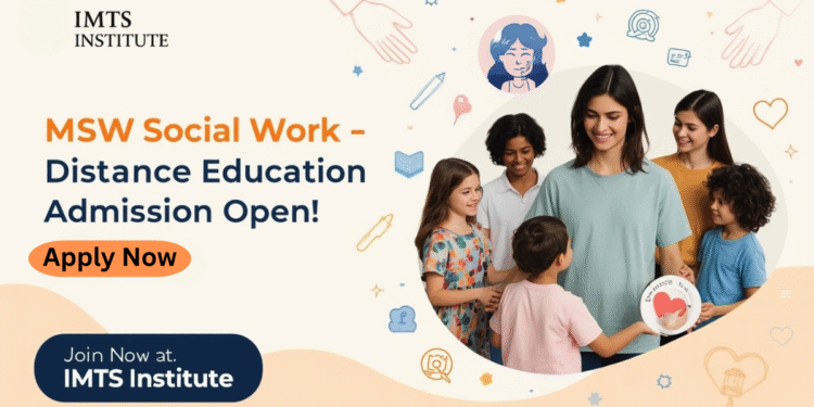 MSW SOCIAL WORK Distance Education Admission 2025: Eligibility, Duration, Entrance Exams, Apply Now