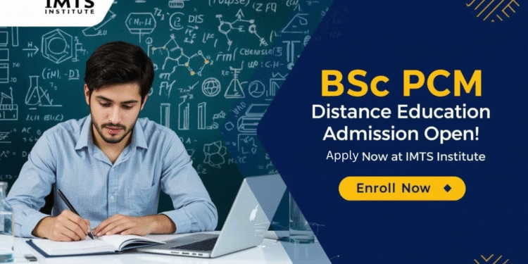 BSc PCM Distance Education Admission 2025: Eligibility, Duration, Entrance Exams, Apply Now