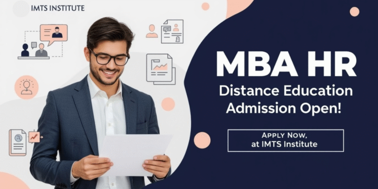 MBA HR Distance Education Admission 2025: Eligibility, Duration, Entrance Exams, Apply Now