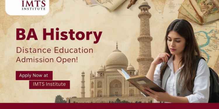 BA History Distance Education Admission 2025: Eligibility, Duration, Entrance Exams, Apply Now