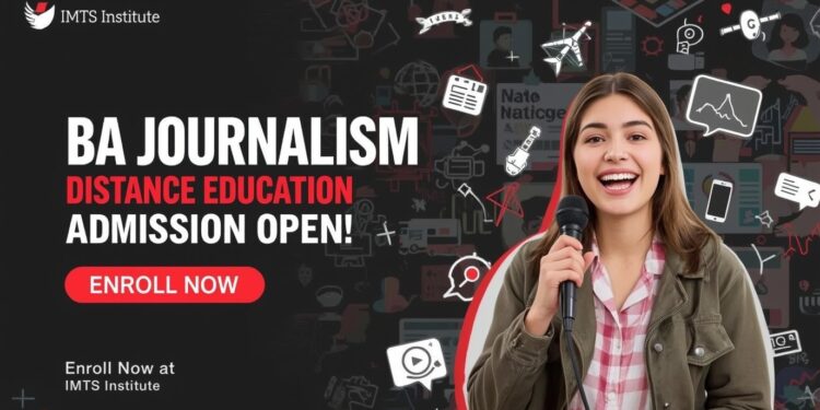 BA Journalism Distance Education Admission 2025: Eligibility, Duration, Entrance Exams, Apply Now