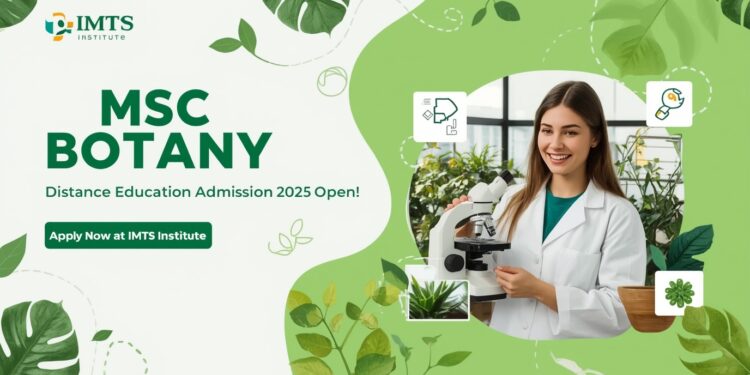 MSc Botany Distance Education Admission 2025: Eligibility, Duration, Entrance Exams, Apply Now