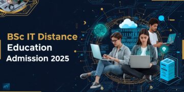 BSc IT Distance Education Admission 2025: Eligibility, Duration, Entrance Exams, Apply Now