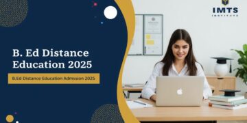 B.Ed Distance Education Admission 2025: Eligibility, Duration, Entrance Exams, Apply Now