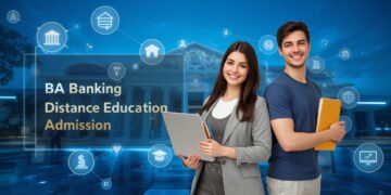 BA Banking Distance Education Admission 2025: Eligibility, Duration, Entrance Exams, Apply Now