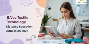 B.Voc Textile Technology Distance Education Admission 2025: Eligibility, Duration, Entrance Exams, Apply Now