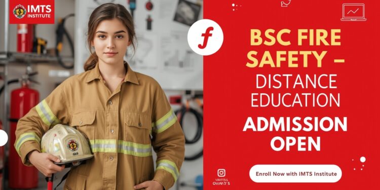 BSc Fire Safety Distance Education Admission 2025: Eligibility, Duration, Apply Now