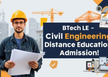 BTech LE Civil Engineering Distance Education Admission 2025: Eligibility, Duration, Entrance Exams, Apply Now