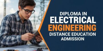 Diploma in Electrical Engineering Distance Education Admission 2025: Eligibility, Duration, Entrance Exams, Apply Now