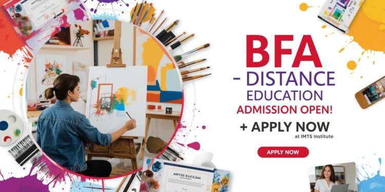 BFA Distance Education Admission 2025: Eligibility, Duration, Entrance Exams, Apply Now