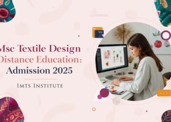 MSc Textile Design Distance Education Admission 2025: Eligibility, Duration, Entrance Exams, Apply Now