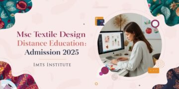 MSc Textile Design Distance Education Admission 2025: Eligibility, Duration, Entrance Exams, Apply Now