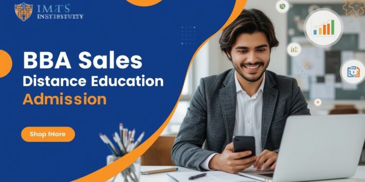 BBA Sales Distance Education Admission 2025: Eligibility, Duration, Entrance Exams, Apply Now