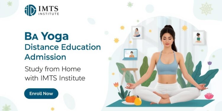 BA Yoga Distance Education Admission 2025: Eligibility, Duration, Entrance Exams, Apply Now