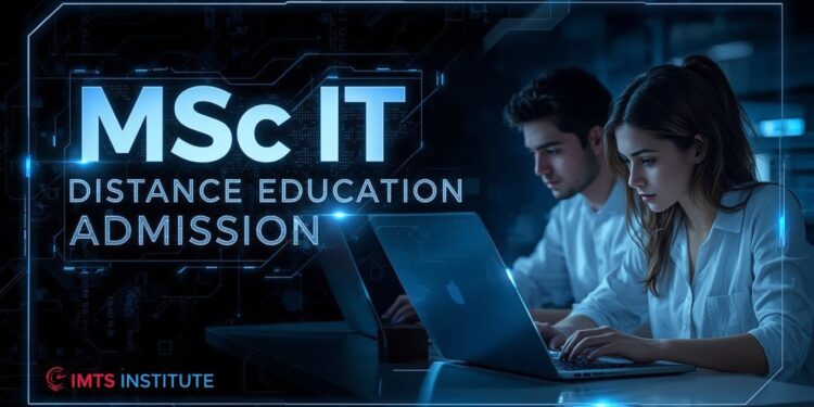 MSc IT Distance Education Admission 2025 Eligibility, Duration, Entrance Exams, Apply Now