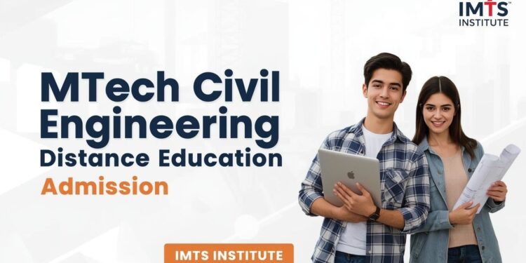 MTech Civil Engineering Distance Education Admission 2025 Eligibility, Duration, Entrance Exams, Apply Now